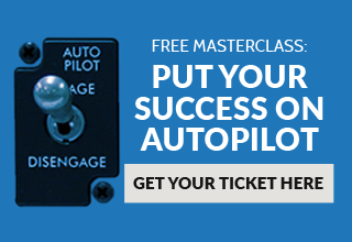 Click here to register for Put Your Success on Auto Pilot.