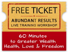 Free Ticket to Abundant Results Live Training Workshop - Discover what's REALLY been holding you back from Success